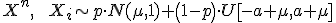 X^n, \;\; X_i \sim p\cdot N(\mu,1)+ \left(1-p\right)\cdot U\left[-a+\mu,a+\mu\right]